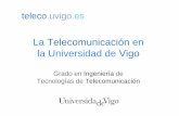 La Telecomunicación en la Universidad de Vigoteleco.uvigo.es/images/stories/documentos/titulacions/... · 2015-03-03 · teleco.uvigo.es Titulaciones Las que se extinguen – Ingeniería