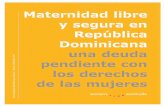 Maternidad libre y segura en República Dominicana …...Maternidad libre y segura en República Dominicana: una deuda pendiente con los derechos de las mujeres11 2. Metodología de