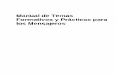 Manual de Temas Formativos y Prácticas para los Mensajeros · 2014-10-11 · Manual de Temas Formativos y Prácticas para los Mensajeros 2 Temas formativos y prácticas para los