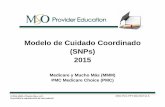Modelo de Cuidado Coordinado (SNPs) 2015...necesidades especiales • Modelo de Cuidado Coordinado(MOC) se considera una herramienta de mejora de la calidad vital • Componente integral