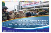 10 años de la Nacionalización: Los recursos naturales ...€¦ · MAYo dE 2006 El presidente Evo Morales decretó la nacionalización de los hidrocarbu-ros, a partir del cual el