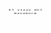 El viaje del Kavaborü - Programa Iberescena · 2019-08-29 · Oraliturgia, dramaturgismo documental, recopilación de testimonios y relatos orales: David Arancibia Urzúa (Leufümanke).