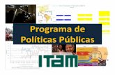 Programa de Políticas Públicas · • El programa de Políticas Públicas del ITAM ha adoptado un enfoque fresco e innovador, centrado en el estudiante, para aproximarse a este