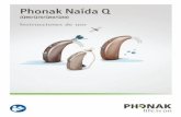 Phonak Naída Q...Pregunte a su audioprotesista acerca de los métodos de secado más adecuados. 2. Información de seguridad importante. 11 I Cuando no esté utilizando el audífono,