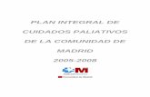 PLAN INTEGRAL DE CUIDADOS PALIATIVOS DE LA COMUNIDAD … · Plan Integral de Cuidados Paliativos de la Comunidad de Madrid 2005-2008 5 PROCESO DE ELABORACIÓN DEL PLAN En el segundo