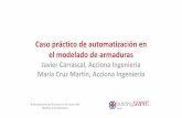 Caso práctico de automatización en el modelado de armaduras · 2019-12-04 · Caso práctico de automatización en el modelado de armaduras Javier Carrascal, Acciona Ingeniería