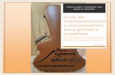 Guía de mantenimiento y conservación para guitarra españolaa... · 2016-05-21 · - Guardar siempre la guitarra con las cuerdas puestas y afinadas para mantener la tensión de