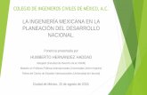 LA INGENIERÍA MEXICANA EN LA PLANEACIÓN DEL …cicm.org.mx/wp-content/files_mf/hhhconferenciaencicm20agosto20… · La obra de la ingeniería civil de México tiene desafíos inéditos,