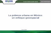 La pobreza urbana en México: un enfoque geoespacial · 2019-06-14 · Objetivo del estudio Identificar áreas de mayor pobreza al interior de los municipios con el fin de apoyar
