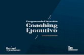 Programa de Dirección Coaching Ejecutivo · 2018-12-18 · cursar el Programa de Coaching Ejecutivo de IE Business School porque tiene un contenido muy completo, su enfoque es eminentemente
