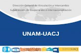 UNAM-UACJ · Convocatoria 2019 La Cooperacion Académica UNAM-UACJ se realizará de manera directa con las facultades y entidades que correspondan al área de