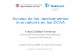 Acceso de los medicamentos innovadores en las CCAA€¦ · RECIST/EMBT Niveles CEA Respuesta al tratamiento Carga viral CD4 DAS Respuesta tratamiento Variables discontinuación Progresión