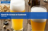 Guerra de cervezas en Guatemala - Dichter & Neira...Guerra de cervezas en Guatemala I Diciembre 2015 I Insider Unidad = Porcentaje 4 Base: 244 46 30 24 Existe solamente una marca de