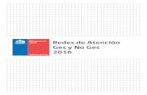 Redes de Atención Ges y No Ges 2016 · 2016-07-07 · REDES DE ATENCIÓN GES Y NO GES 3 Presentación En el país en búsqueda de la equidad en el acceso y oportunidad de la atención,