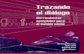 Trazando el diálogo - Fundación Gizagune · 2017-12-01 · Presentación La Fundación Gizagune tiene el placer de poner a tu disposición el libro: “Trazando el Diálogo.Herramientas