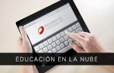 EDUCACIÓN EN LA NUBE - MIAC EDUCA · EDUCACIÓN EN LA NUBE. ... Aprendizaje adaptativo Gamificación Rúbricas Beneficios de la educación en la nube Colaboración “Creemos que