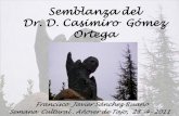 Semblanza del Dr. D. Casimiro Gómez Ortegaanoverdetajo.es/wp-content/uploads/downloads/2014/04...Colegio de Farmacia al diversificarse del Protomedicato (docente del RJB, examinador