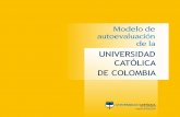 Modelo de autoevaluación de la - Universidad Católica De ... · versidad Católica de Colombia. 2016. En el marco de la consolidación de la cultura organizacional de excelencia,