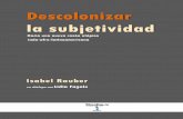 Descolonizar la subjetividad - OtrasVocesenEducacion.orgotrasvoceseneducacion.org/wp...la-subjetividad.pdf · desconoció y soslayó la actividad protagónica de los sujetos sociales