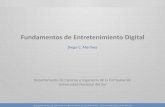 Fundamentos de Entretenimiento Digitalcs.uns.edu.ar/~dcm/fed/data/uploads/clase01-introduccion.pdf · Realizaremos un prototipo de software de entretenimiento (pueden ser otras tecnologías,