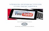VÍDEOS INTERACTIVOS CON DESCARTESreddescartes.org/repositorio/Videos_interactivos2_JS/videos... · VÍDEOS INTERACTIVOS Los vídeos interactivos, normalmente, son vídeos a los que
