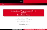 Lenguaje de Programación: C++ GLUT …pepe/cursos/lenguaje_2012/slides/...GLUT Transformaciones Transformaciones para el Punto de Vista Transformaciones para la Proyecci on Funciones