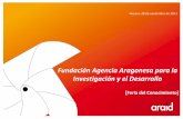 Fundación Agencia Aragonesa para la Investigación y el Desarrollo · 2014-11-27 · Fundación Agencia Aragonesa para la Investigación y el Desarrollo Huesca, 28 de noviembre de