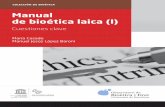17587 Manual bioética laica · 2018-11-22 · Presentación El Manual de bioética laica que presentamos es el resultado de largos años de- dicados a la docencia y la investigación.