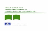 Guía para los consumidores y usuarios de Cantabria.Página 7 de 29 Guía para los consumidores y usuarios de Cantabria Esta guía te explica tus derechos como consumidor y usuario.