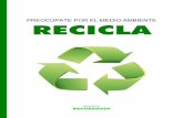 PREOCÚPATE POR EL MEDIO AMBIENTE RECICLA€¦ · El reciclaje El reciclaje es un proceso en el que los desechos se convierten en nuevos pro-ductos para evitar que estén si utilizarse
