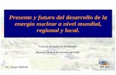 Presente y futuro del desarrollo de la energía nuclear a ...39FE8691-633B-418A... · Presente y futuro del desarrollo de la energía nuclear a nivel mundial, regional y local. Consejo