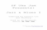 SF Uke Jam Presents: Jazz & Blues I€¦ · San Jose Ukulele Club (tweaked 9/7/14) Folsom Prison Blues by Johnny Cash (1956) ... and I'd let that lonesome whistle, blow my blues a-way.
