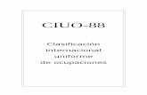 Clasificación Internacional Uniforme de Ocupación...Clasificación Internacional Uniforme de Ocupación CIUO-88 2 La utilización de las categorías de la CINE para definir los cuatro