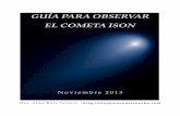 GUÍA PARA OBSERVAR EL COMETA ISON · 2013-10-22 · Otro nombre curioso es el que usan los mixes de Oaxaca. Para ellos, un cometa es un jen ‘totk o mariposa de fuego. Aunque al