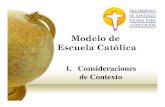 Modelo de Escuela Católica - Vicaría para la …...la Misión Evangelizadora de la Iglesia. 3. Distinguida por la Excelencia. 4. Comprometidos con una Educación integral desde una