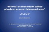 Fórmulas de colaboración público- privada en los países ...€¦ · • La Participación Público-Privada no es una novedad en el derecho comparado ni tampoco en el derecho uruguayo;