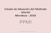 Estado de Situación del Maltrato Infantil Mendoza - 2018 PPMI€¦ · Desde abordajes comunitarios y acciones de capacitación, promover actitudes de buen trato que involucren el