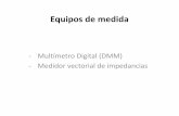 - Multímetro Digital (DMM) - Medidor vectorial de impedanciaslourdes/docencia/Master_IE/1Equipos de me… · Equipos de medida Medidor vectorial de impedancias: • Introducción