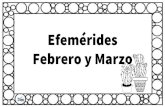 Efemérides Febrero y Marzo - WordPress.com€¦ · y la Amistad. 21 de febrero Batalla de Coto. 8 de marzo Día Internacional de la Mujer. 8 de marzo Día Nacional de las Servidoras