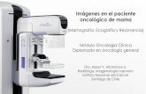 Imágenes en el paciente oncológico de mamarlillo.educsalud.cl/Diplomado ONCOLOGIA GENERAL 2019/Asig ONC… · 2D Digital indirecta 2.5 - 4 3.0 2D Digital directa 0.34-1.0 3.0 2D