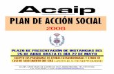 PLAN DE ACCIÓN SOCIAL - acaip.info€¦ · plan de acciÓn social 2008 plazo de presentaciÓn de instancias del 25 de abril hasta el dÍa 22 de mayo excepto los programas de ayudas