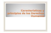 (Características y principios de los Derechos Humanos)ddhh.uriarte.uy/.../2013/10/Caracteristicas-y-principios-de-los-DDHH.p… · Los derechos humanos, como tales, tienen atributos