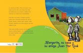 Margarita, su casa y su amigo Juan Por Qué · Margarita, su casa y su amigo Juan Por Qué La colección de libros “Para vivir mejor” es un regalo para los niños y las niñas