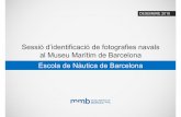 Sessiód’identificacióde fotografiesnavals al Museu ... · Sessiód’identificacióde fotografiesnavalsal Museu Marítimde Barcelona | desembre 2019 Una part de les seves dependències