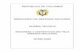 MINISTERIO DE DEFENSA NACIONAL NORMA TÉCNICA …€¦ · REPUBLICA DE COLOMBIA MINISTERIO DE DEFENSA NACIONAL INSIGNIAS Y DISTINTIVOS EN TELA ARMADA NACIONAL NTMD-0283 4 de 64 2009-12-15