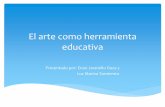 El arte como herramienta educativa - Colombia Nos Une€¦ · El arte como recurso El arte permite respetar el ritmo de cada estudiante, trabajando la acción pedagógica como guía