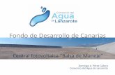 Fondo de Desarrollo de Canarias · Cambio de Modelo Energético El pleno del Cabildo de Lanzarote en octubre de 2013 acordó poner al servicio de la Estrategia Lanzarote Sostenible