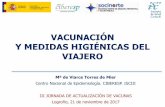 VACUNACIÓN Y MEDIDAS HIGIÉNICAS DEL · PDF file 26 Consulta del Viajero. VACUNAS Tétanos-difteria (dT) Incluida en el calendario de vacunación del adulto No existe un aumento del