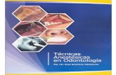 Técnicas Anestésicas en Odontologìa · de odontologia que no es la técnica anestésica, sino el conocimiento cabal de las la que produce el mayor número de éxitos durante la