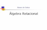 Álgebra Relacional - unq.edu.arbasesdedatos.web.unq.edu.ar/wp-content/uploads/sites/87/2018/05/… · Bases de Datos Álgebra Relacional Lenguajes de acceso a BD Álgebra Relacional